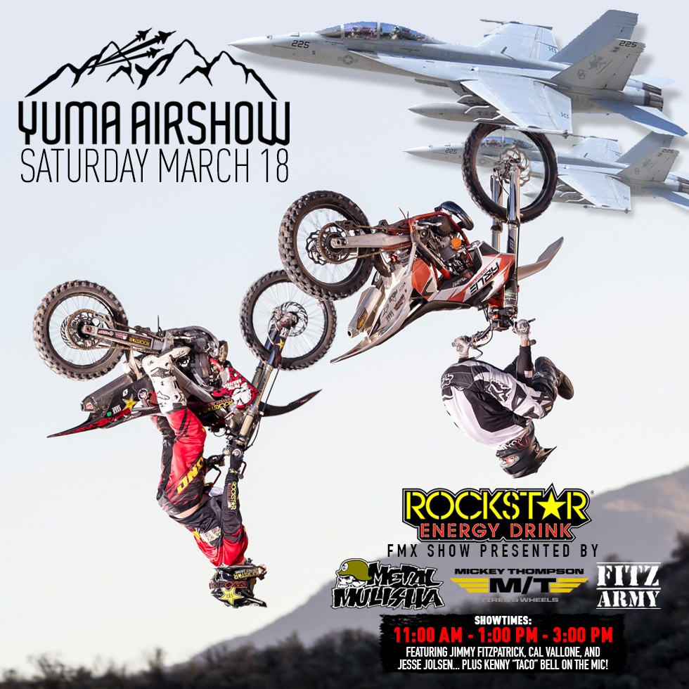 METAL MULISHA FITZ ARMY COMING TO YUMA AIRSHOW MARCH 18TH