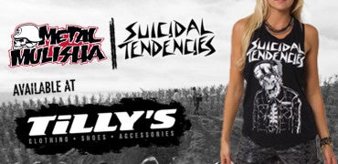 METAL MULISHA / SUICIDAL TENDENCIES AVAILABLE AT TILLY’S